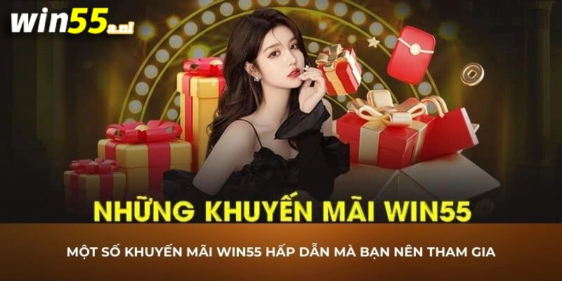 Khuyến mãi Win55 hiện nay có rất nhiều sự kiện khác nhau thu hút thành viên 