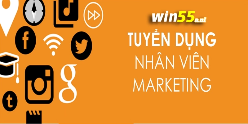 Tuyển dụng Win55 với vị trí chuyên viên marketing