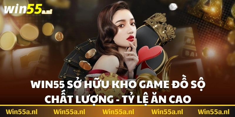 Win55 sở hữu kho game đồ sộ, chất lượng